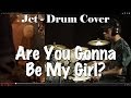 Jet Are You Gonna Be My Girl Drum Cover