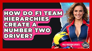 How Do F1 Team Hierarchies Create A Number Two Driver? - Pole Position Experts