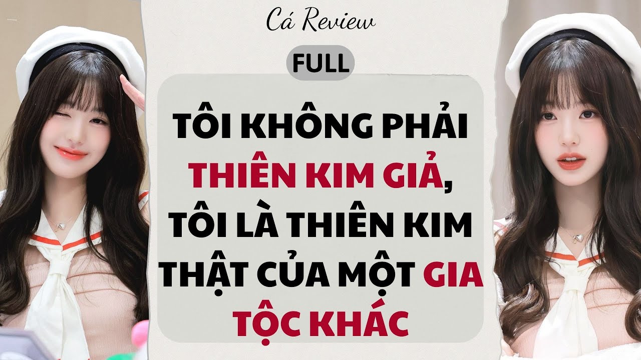 [ Truyện Audio ] Tôi Không Phải Thiên Kim Giả, Tôi Là Thiên Kim Thật Của Một Gia Tộc Khác
