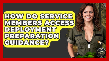 How Do Service Members Access Deployment Preparation Guidance? - Armed Forces Insider