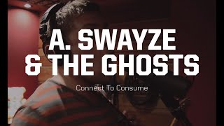 Video thumbnail of "A. Swayze & the Ghosts - Connect to Consume"