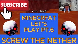 MINECRAFT LET'S  PLAY EP.6: SCREW THE NETHER!!!