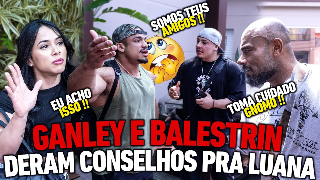 LUANA RECEBEU CONSELHOS DOS AMIGOS DO GNOMO, BALESTRIN E GANLEY !!!!