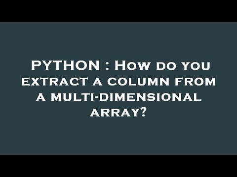 PYTHON : How do you extract a column from a multi-dimensional array?