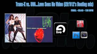 Trans-X Vs. U96...Love Sees No Video I2K012S Bootleg Mix