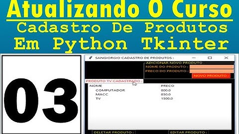 Curso Atualizando O Sistema Cadastro De Produtos Em Python Tkinter - 03