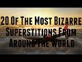 20 Of The Most Bizarre Superstitions From Around The World