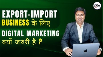 Export-Import business के लिए Digital Marketing क्यों जरुरी है ? | By Tushar Gupta |