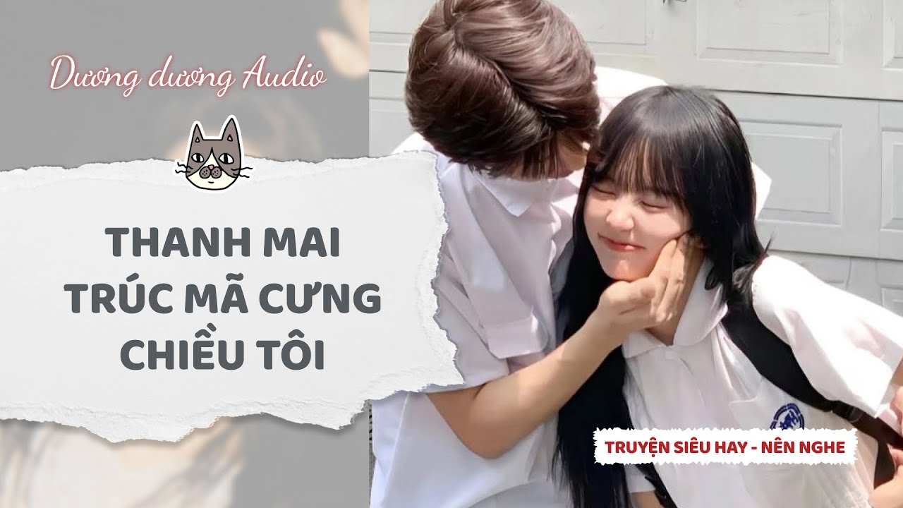 Truyện Audio | Thanh mai trúc mã cưng chiều tôi - Dương Dương Audio 