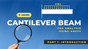 How to do Simulation of a Cantilever Beam with UDL | ANSYS | FEA | Part 1 Introduction