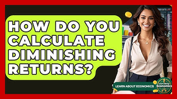 How Do You Calculate Diminishing Returns? - Learn About Economics