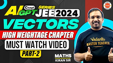 Vectors Maths In Telugu | Part 2 | High Weightage Chapter | Kiran Sir | JEE 2024