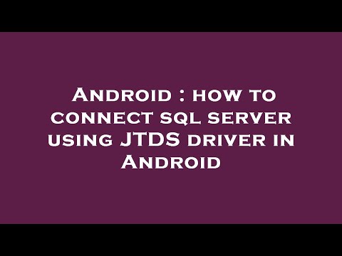 Android : how to connect sql server using JTDS driver in Android