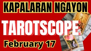 Horoscope for Today - DAILY TAROT February 17, 2025 / Kapalaran Ngayong Araw Tagalog Tarot Reading
