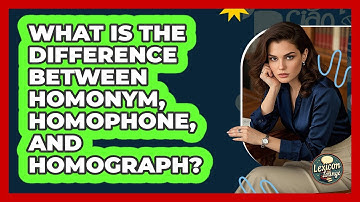 What Is The Difference Between Homonym, Homophone, And Homograph? - Lexicon Lounge