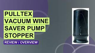 Pulltex Vacuum Wine Saver Review: Keep Your Wine Fresh Longer!