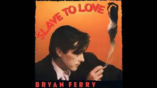 Bryan Ferry - Slave To Love