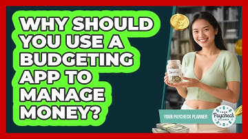 Why Should You Use A Budgeting App To Manage Money? - Your Paycheck Planner