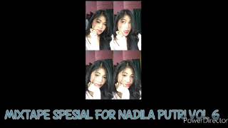 MIXTAPE SPESIAL FOR NADILA PUTRI VOL 6 (ZEBE ft PARLIN SEMBIRING)