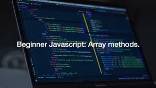 Beginner Javascript:  array methods