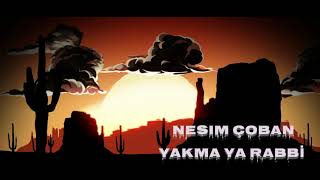 Nesim Çoban Yakma Ya Rabbi Ilahisi Yeni 2021 Müziksiz Ilahi