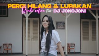 PERGI HILANG DAN LUPAKAN - DJ JONOJONI FT RINDI SAFIRA