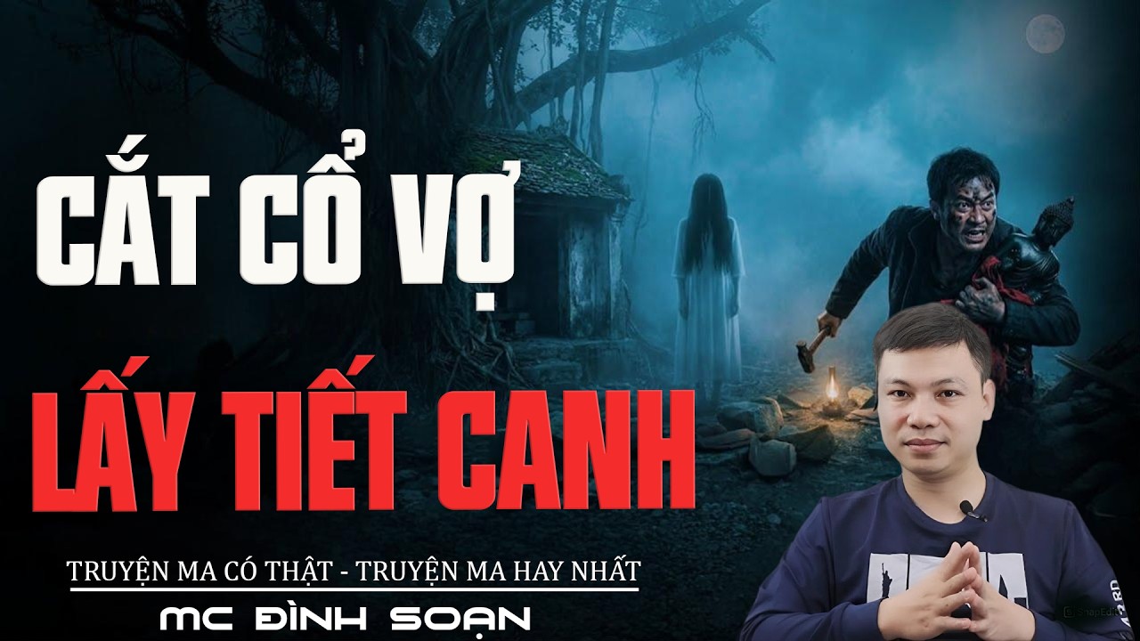 CẮT CỔ VỢ LẤY TIẾT CANH - Chồng Ác Giết Vợ | Truyện Ma Đình Soạn Mới 2026 | Truyện Ma Tâm Linh