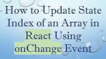 How to Update State Index of an Array in React Using onChange Event