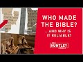 Who made the Bible? ...Why is it Reliable?