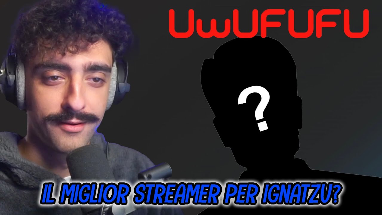 CHI È IL MIGLIORE STREAMER per Ignatzu?