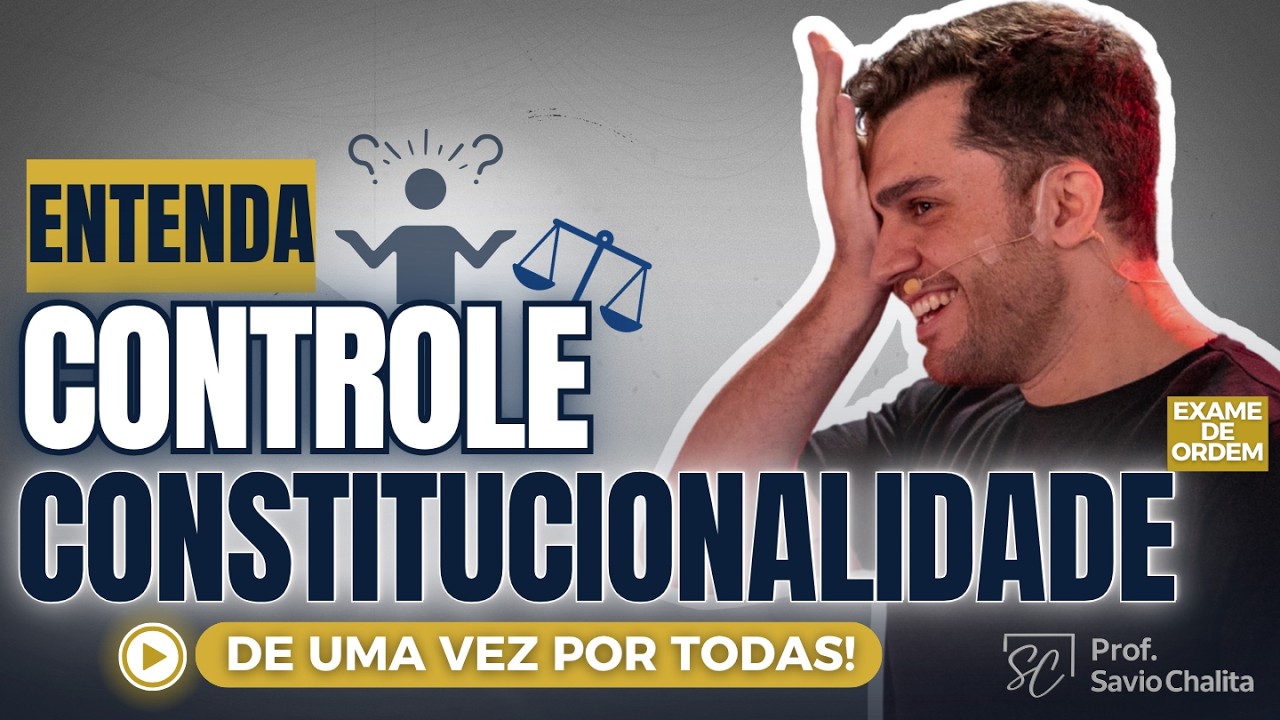 CONTROLE DE CONSTITUCIONALIDADE FÁCIL | Cai na OAB 1ª e 2ª Fase | Prof. Savio Chalita