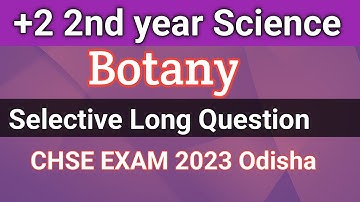 Botany Most Important Long Question: Selective Long Question Class 12th Botany Chse Exam 2023