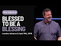 Blessed to be a blessing  leaders advance  2018 kris vallotton