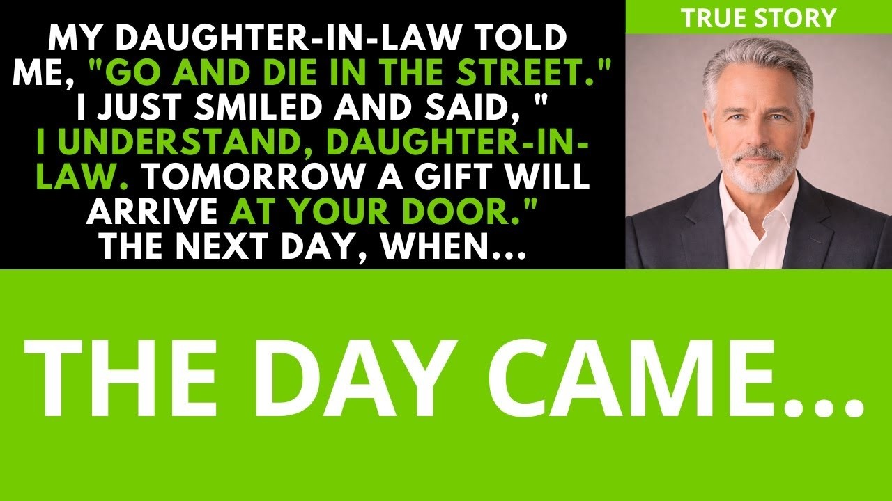 My Daughter-in-Law Told Me to “Go Die in the Street”—I Said, “Tomorrow, You’ll Get a Gift.”