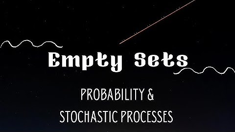 3.1 Empty Sets | Types of Sets | Probability | Stochastic Processes