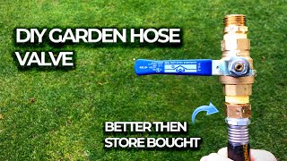 MAKE A DIY Garden Hose Shut Off Valve ! HEAVY DUTY! Best Garden Hose Valve