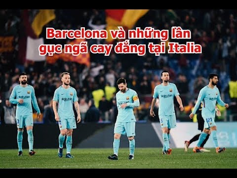 Barcelona và những lần gục ngã cay đắng tại Italia