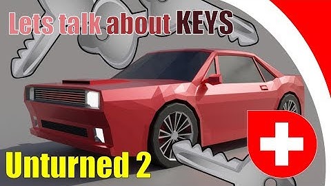 Unturned 4.0: Broken physics & how  keys  could change  the game