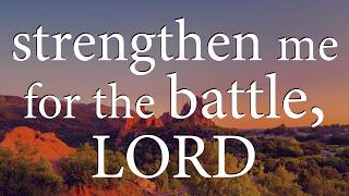 LORD, Strengthen Me for the Battle — Christian Prayer for Strength and Courage