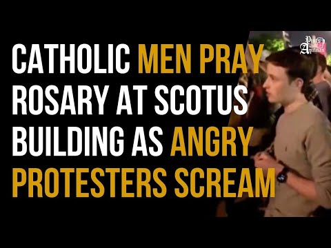 Catholic MEN Pray Rosary at SCOTUS Building as Angry Protesters Scream