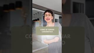 Como Se Tornar Carismático