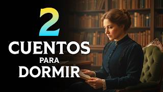2 CUENTOS para DORMIR Y SOÑAR | Susan Glaspell - Sherlock Holmes | Voz Humana Relajante