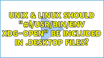 Unix & Linux: Should "#!/usr/bin/env xdg-open" be included in .desktop files?