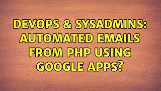 DevOps & SysAdmins: automated emails from php using google apps? (2 Solutions!!)