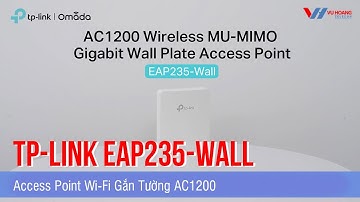 Access Point Wi-Fi Gắn Tường AC1200 TP-LINK EAP235-Wall | VuhoangtelecomChannel