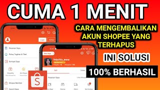 CARA MENGEMBALIKAN AKUN SHOPEE YANG TERHAPUS . 100% berhasil mudah dan cepat . akun shopee