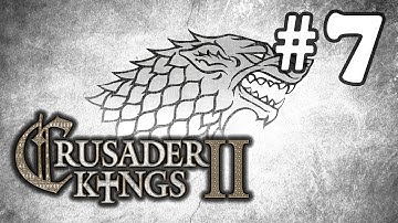 CK2 Game of Thrones Mod: House Stark: Part 7