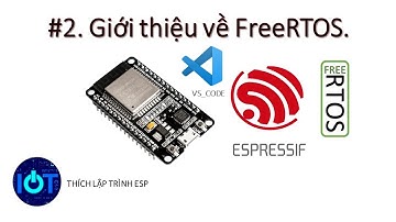 #2. Giới thiệu về FreeRTOS trong ESP IDF