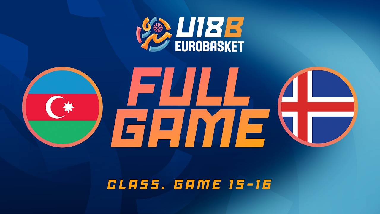 LIVE - Azerbaijan v Iceland | FIBA U18 EuroBasket 2026 Division B | Class. Game 15-16