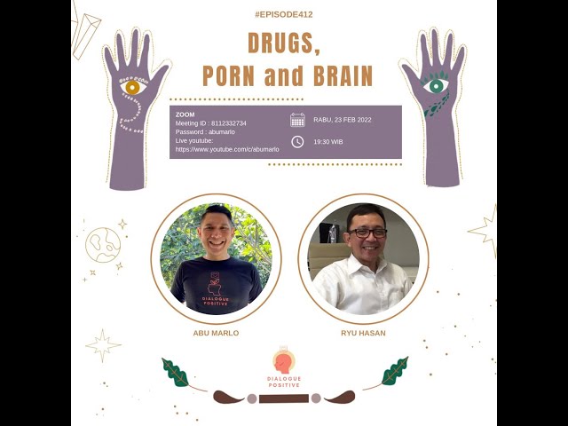 Dialogue Positive with Ryu Hasan : “Drugs, Porn and Brain” class=